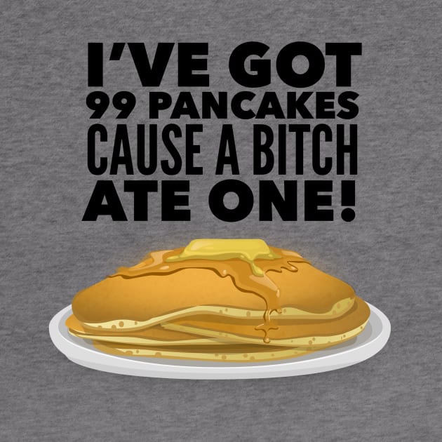 99 pancakes by MessageOnApparel